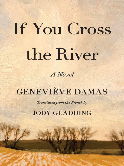 Title details for If You Cross the River by Geneviève Damas - Available